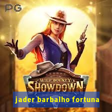 jader barbalho fortuna